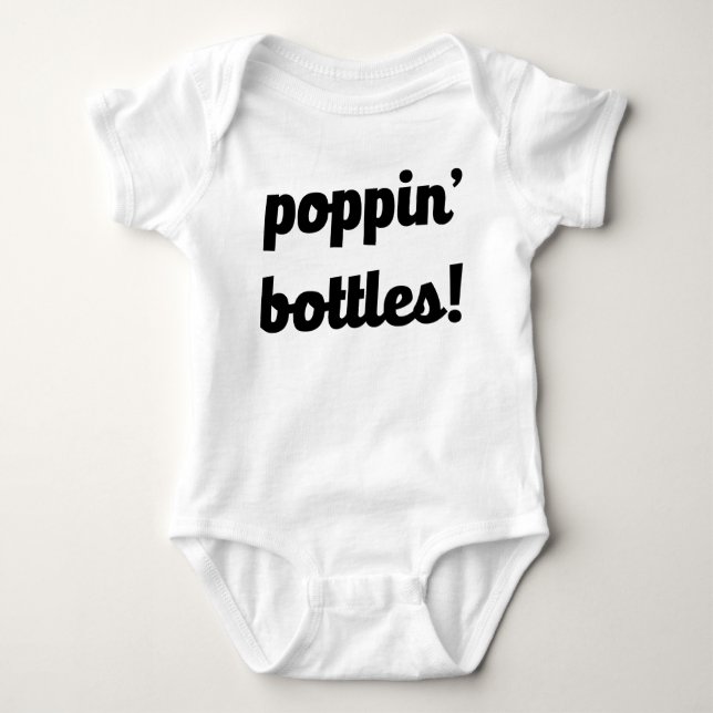 Poppin' Bottles! Funny baby shirt (Front)