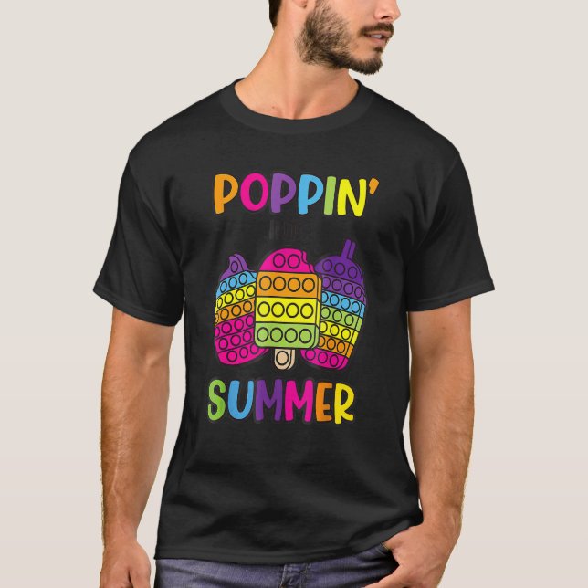 Poppin Into Summer Last Day Of School Fidget Teach T-Shirt (Front)