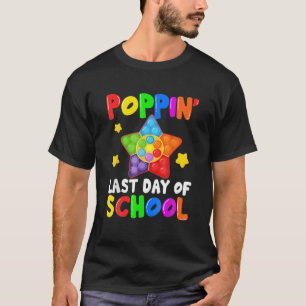 Poppin Last Day Of School Fidget Kids Last Day Of T-Shirt