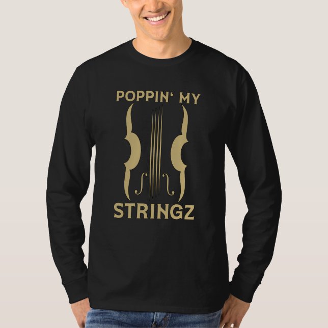 Poppin' My Stringz Violin Player Musical Music Vio T-Shirt (Front)