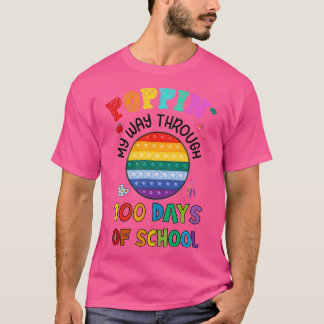 Poppin My Way Through 100 Days Funny 100th Day Of T-Shirt