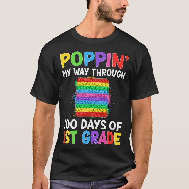 Poppin My Way Through 100 Days Of 1st Grade Studen T-Shirt (Front)