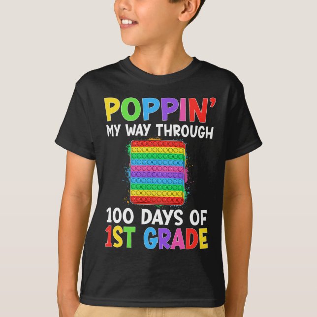 Poppin My Way Through 100 Days Of 1st Grade Studen T-Shirt (Front)
