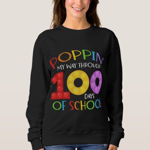 Poppin my way through 100 days of school sweatshirt