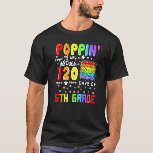 Poppin My Way Through 120 Days Of 5th Grade Cute P T_Shirt