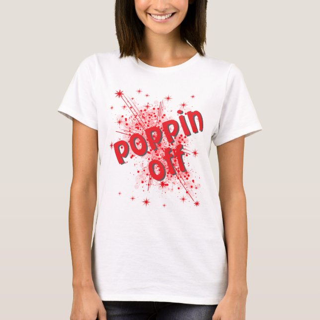 Poppin off graphic women's t-shirt (Front)
