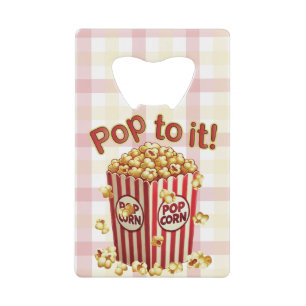 Poppin' with Style - "Pop to it!" Credit Card Bottle Opener