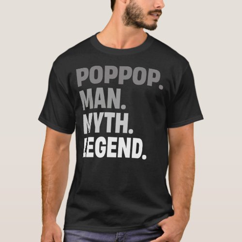 PopPop Man Myth Legend Funny Father Gift Dad For T_Shirt
