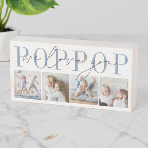 Poppop We Love You 4 Photo Collage Wooden Box Sign