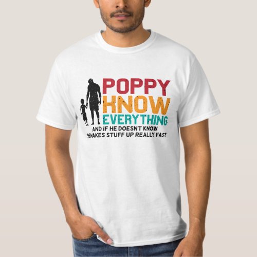 Poppy Know Everything  Daddy Fathers Day T_Shirt