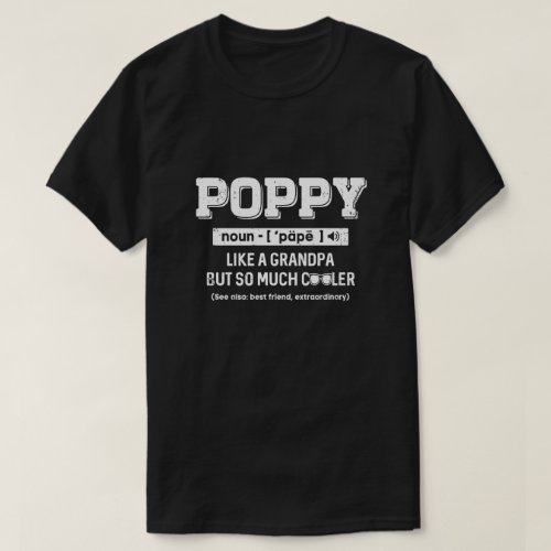 Poppy Like A Grandpa Only Cooler Fathers Day Gift T_Shirt