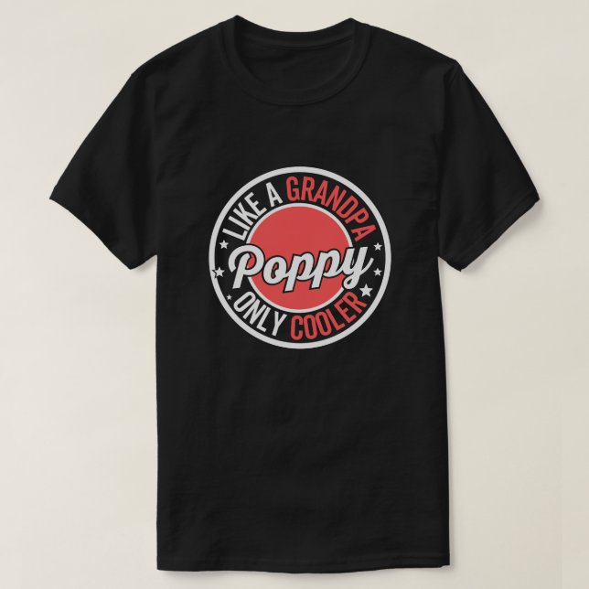 Poppy Like A Grandpa Only Cooler Gift  T-Shirt (Design Front)