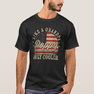 Poppy Like a Grandpa Only Cooler Poppy Father s Da T-Shirt