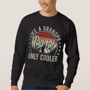 Poppy Like a Grandpa Only Cooler Retro Men Sweatshirt