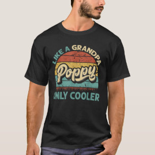 Poppy Like A Grandpa Only Cooler Vintage Dad Fathe T-Shirt