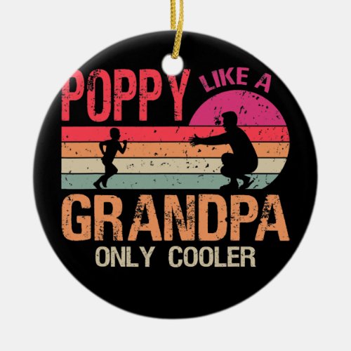Poppy Like A Grandpa Only Cooler Vintage Fathers Ceramic Ornament