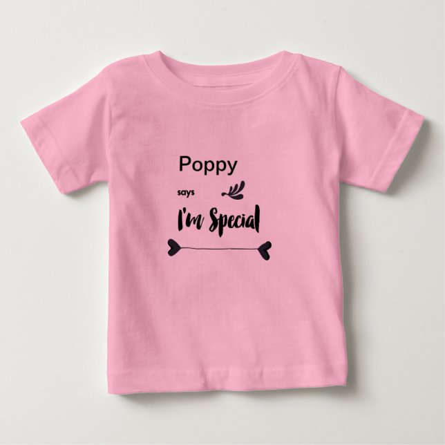 Poppy Says I'm Special Baby T-Shirt (Front)