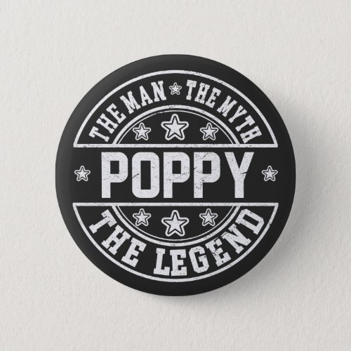 Poppy The Man The Myth The Legend Fathers Day Button