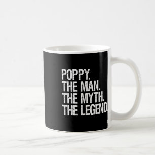 Poppy The Man The Myth The Legend Funny Fathers Gi Coffee Mug