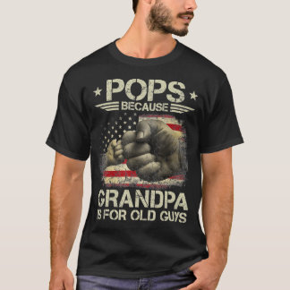 Pops Because Grandpa Is For Old Guys Men USA Flag T-Shirt