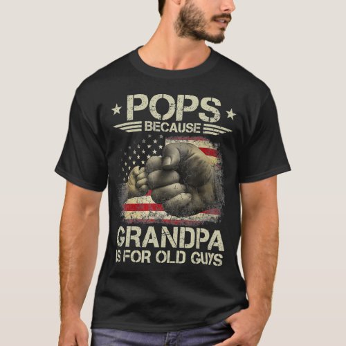 Pops Because Grandpa Is For Old Guys Men USA Flag  T_Shirt