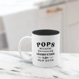 Pops | Funny Grandfather Is For Old Guys Two-Tone Coffee Mug