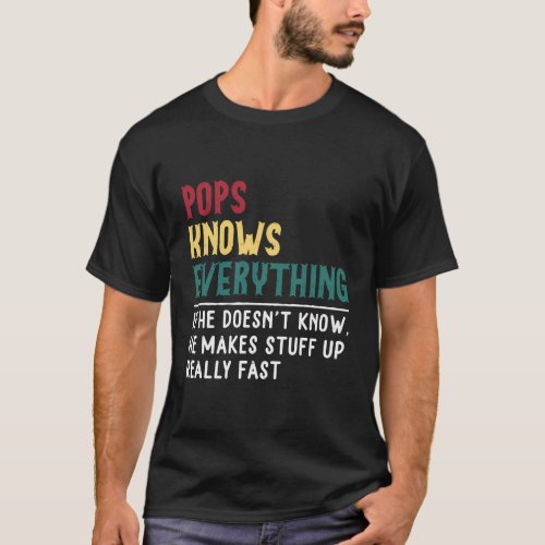 Pops Know Everything FatherS Day For Pops T_Shirt