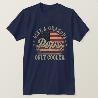 Pops Like a Grandpa Only Cooler Pops Father's Day  T-Shirt