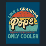 Pops Like A Grandpa Only Cooler Vintage Dad Poster<br><div class="desc">Pops Like A Grandpa Only Cooler Vintage Dad Fathers Day Gift. Perfect gift for your dad,  mom,  papa,  men,  women,  friend and family members on Thanksgiving Day,  Christmas Day,  Mothers Day,  Fathers Day,  4th of July,  1776 Independent day,  Veterans Day,  Halloween Day,  Patrick's Day</div>