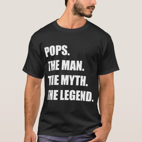 Pops The Man The Myth The Legend Fathers Day Gift T_Shirt