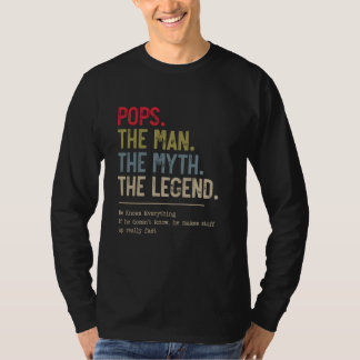Pops The Man The Myth The Legend He Knows Everythi T-Shirt