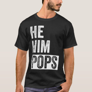 Pops  Valentine Quote  He Him Pops  2 T-Shirt