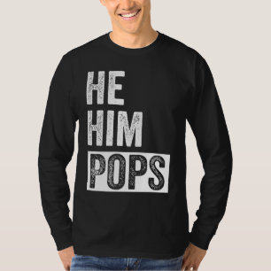 Pops  Valentine Quote  He Him Pops  2 T-Shirt