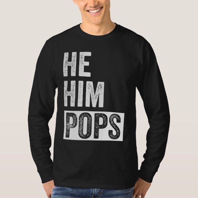 Pops  Valentine Quote  He Him Pops  2 T-Shirt (Front)