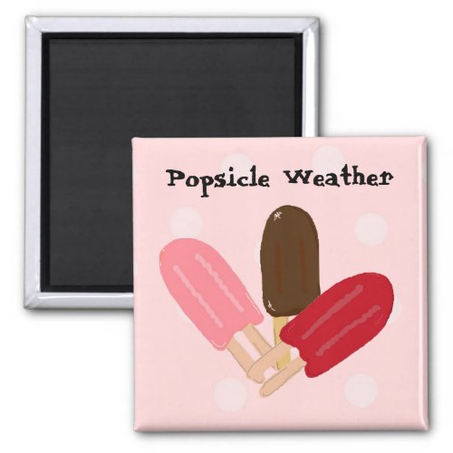 Popsicle Weather Magnet