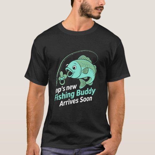 Popu2019s New Fishing Buddy Arrives Soon New Dad F T-Shirt