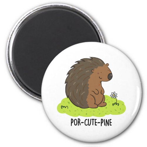Por_Cute_Pine Funny Porcupine Pun  Magnet