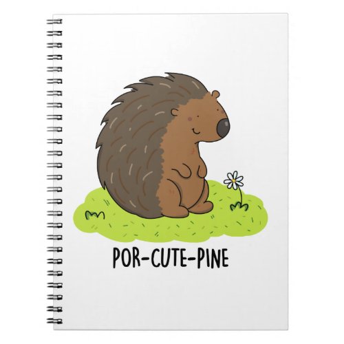 Por_Cute_Pine Funny Porcupine Pun  Notebook