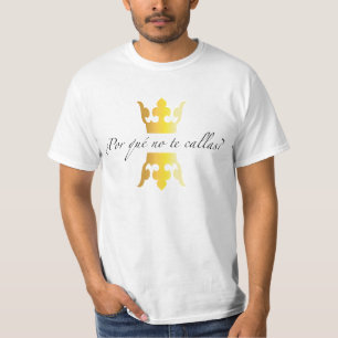 POR QUE NO TE CALLAS ? Coronas T-Shirt