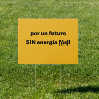 por un futuro, SIN energia fosil Yard Sign