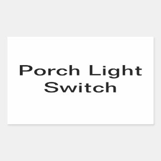 Porch Light switch Sign Rectangular Sticker