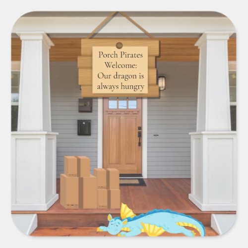 Porch Pirates Welcome Our Dragon is always hungry Square Sticker
