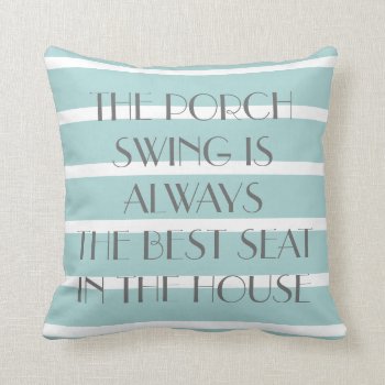 Porch Swing Best Seat In The House  Teal Stripes Throw Pillow by PicturesByDesign at Zazzle