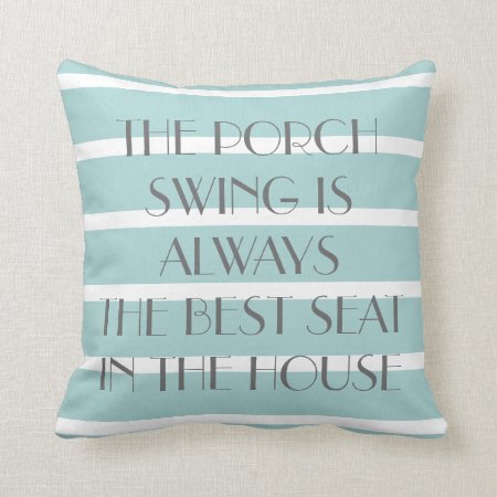 Porch Swing Best Seat In The House, Teal Stripes Throw Pillow