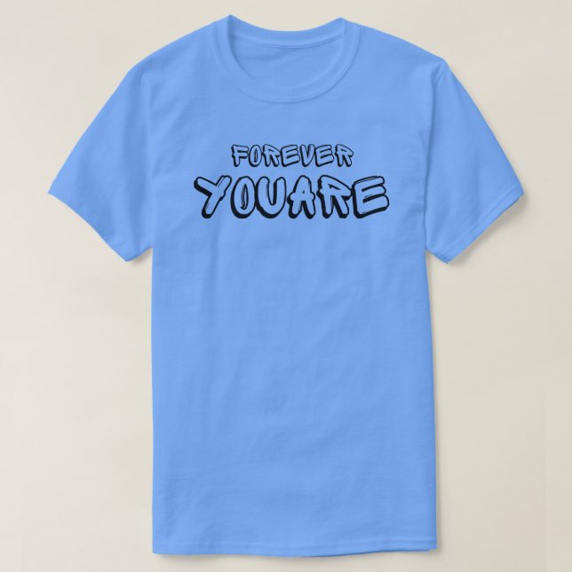 porever you are T-Shirt (Design Front)