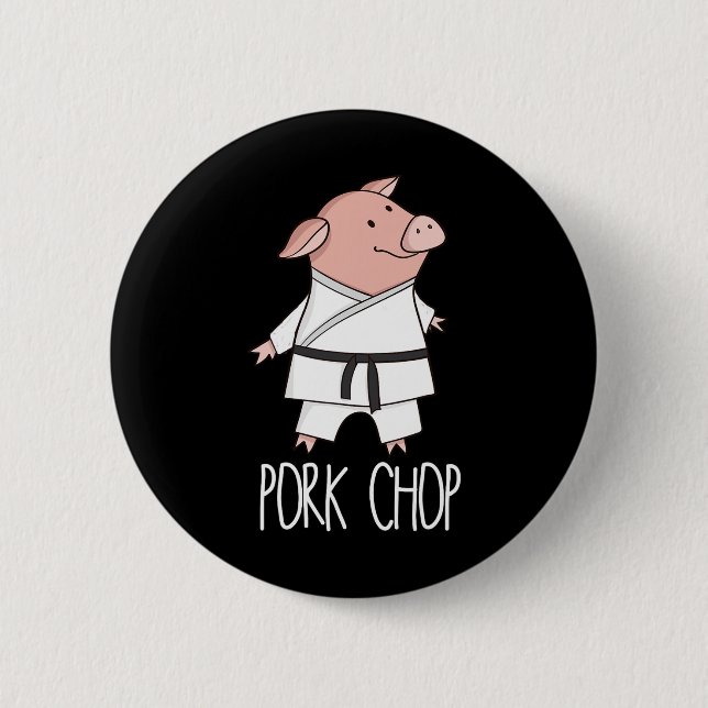 Pork Chop - Funny Pig Animal Pun Karate  Button (Front)