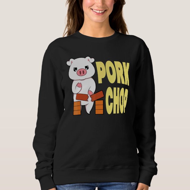 Pork Chop Martial Arts Karate Chop Sweatshirt (Front)