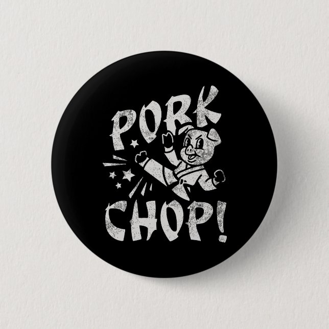 Pork Chop Sarcatic Karate Pig  Button (Front)