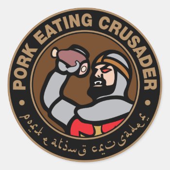 Pork Eating Crusader Classic Round Sticker by TacticalTrunkMonkey at Zazzle