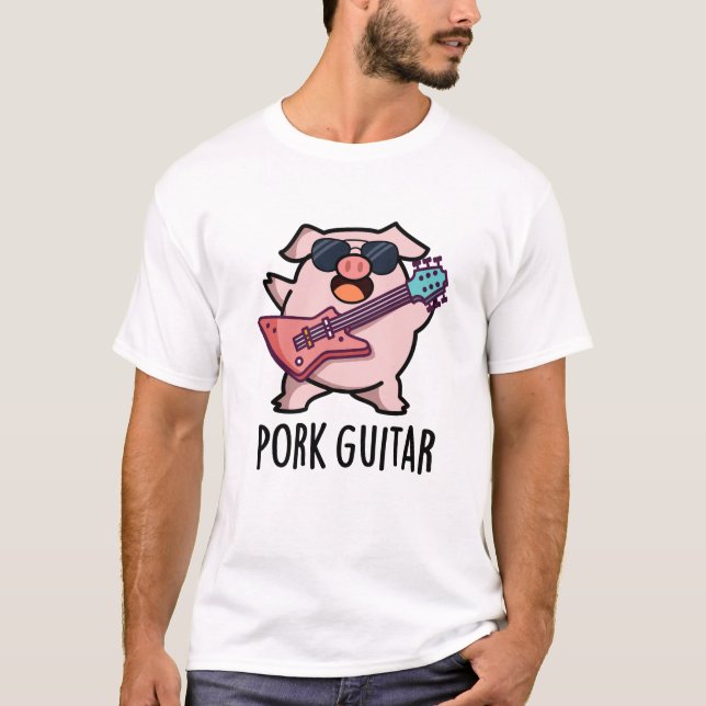 Pork Guitar Funny Rock Guitar Pig Pun T-Shirt (Front)